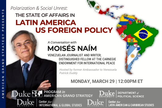 AGS Presents | Polarization and Social Unrest: The State of Affairs in Latin America U.S. Foreign Policy March 29 at 12pm ET register at https://duke.zoom.us/meeting/register/tJAsceqqqzkpEtSkSbipecXl5voWgH2-HWGB